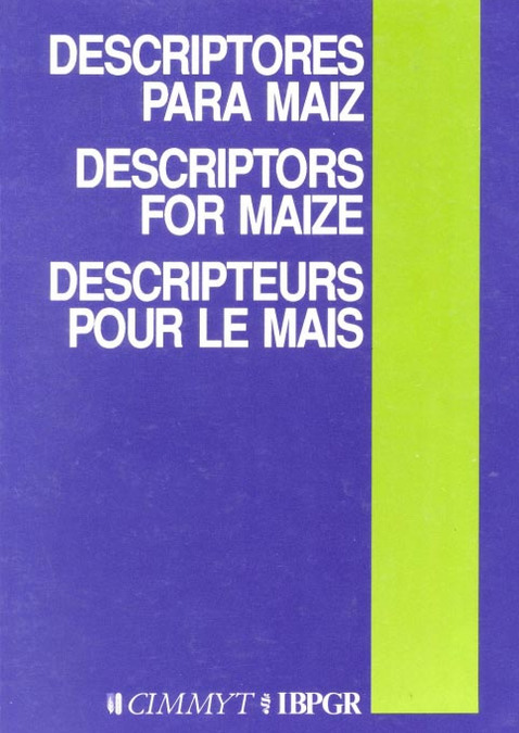 Descriptors for maize/Descriptores para maiz/Descripteurs pour le ma&iuml;s