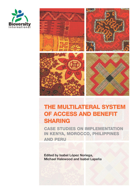 The multilateral system of access and benefit sharing: Case studies on implementation in Kenya, Morocco, Philippines and Peru