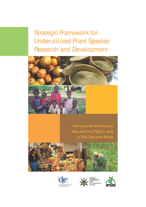 Strategic framework for underutilized plant species: With special reference to Asia and the Pacific, and to Sub-Saharan Africa