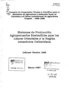 Sistemas de producción agropecuarios sostenibles para los Llanos Orientales y la región Amazónica Colombiana : Informe técnico 1996