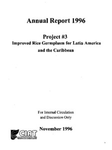 Improved rice germplasm for Latin America and the Caribbean Annual Report 1996 Project 3