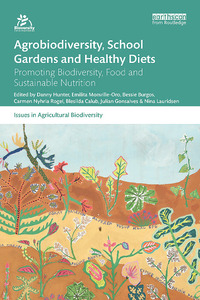 Agrobiodiversity, school gardens and healthy diets: Promoting biodiversity, food and sustainable nutrition