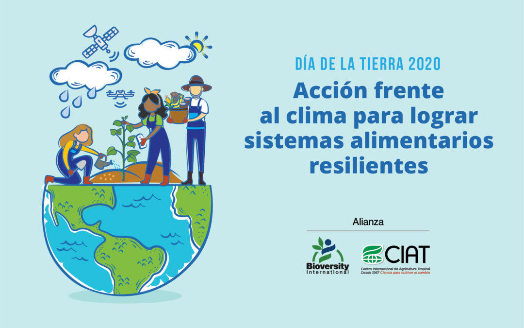 Día de la Tierra 2020: Acción frente al clima para lograr sistemas alimentarios resilientes