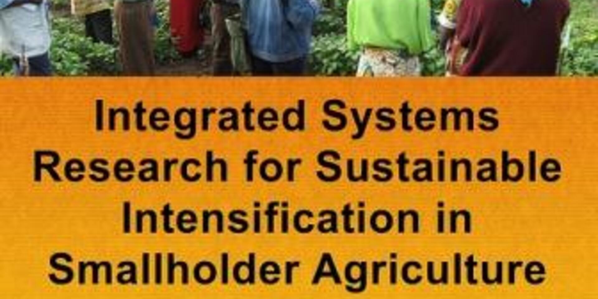 Integrated Systems Research for Sustainable Intensification in Smallholder Agriculture