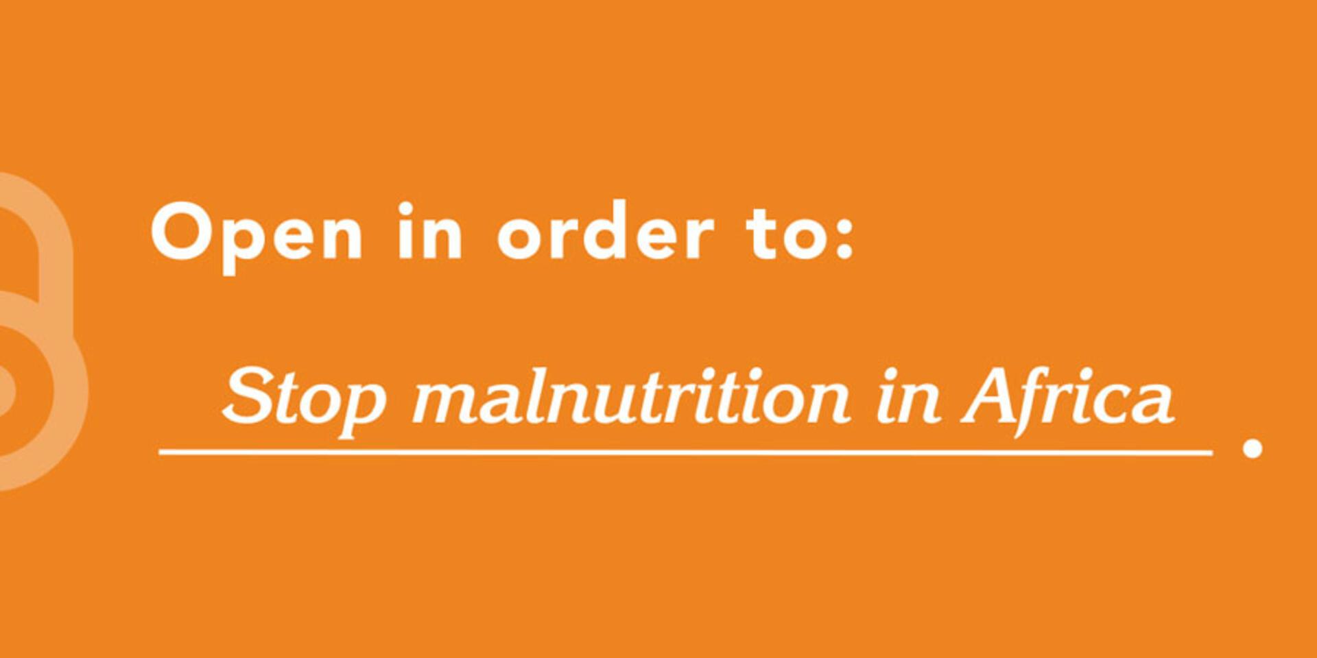 Open in order to stop malnutrition in Africa