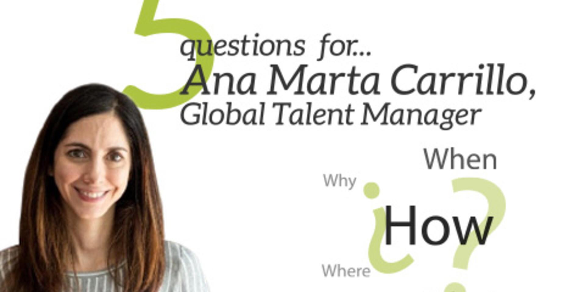 Five questions for... Ana Marta Carrillo, global talent manager