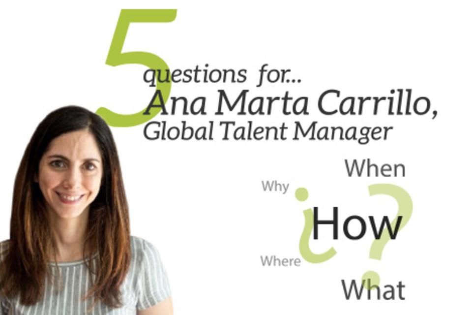 Five questions for... Ana Marta Carrillo, global talent manager